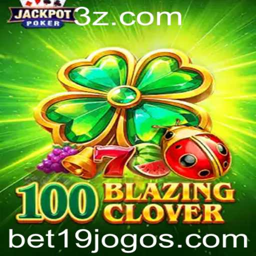 Descubra a Emocionante Experiência de 100BlazingClover com Bet19